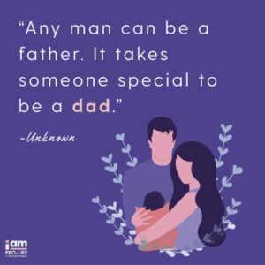 "Alternative to abortion" graphic that has a small graphic of a mother holding her child and a father lovingly looking at them with vines behind them and a quote that reads “Any man can be a father. It takes someone special to be a dad.”
